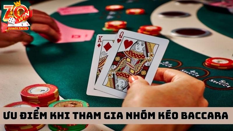 Nhóm kéo Baccarat: Ưu và nhược điểm bạn cần biết